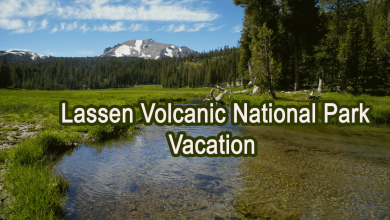 Your Lassen Volcanic National Park Vacation 8 Lassen Volcanic National Park Park Vacation