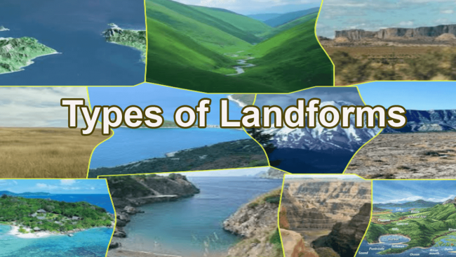 What are Landforms? Substantial Types of Landforms, Formation, Example 3 types of landforms