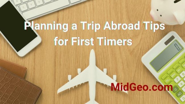 Planning a Trip Abroad:  Tips for First Timers 