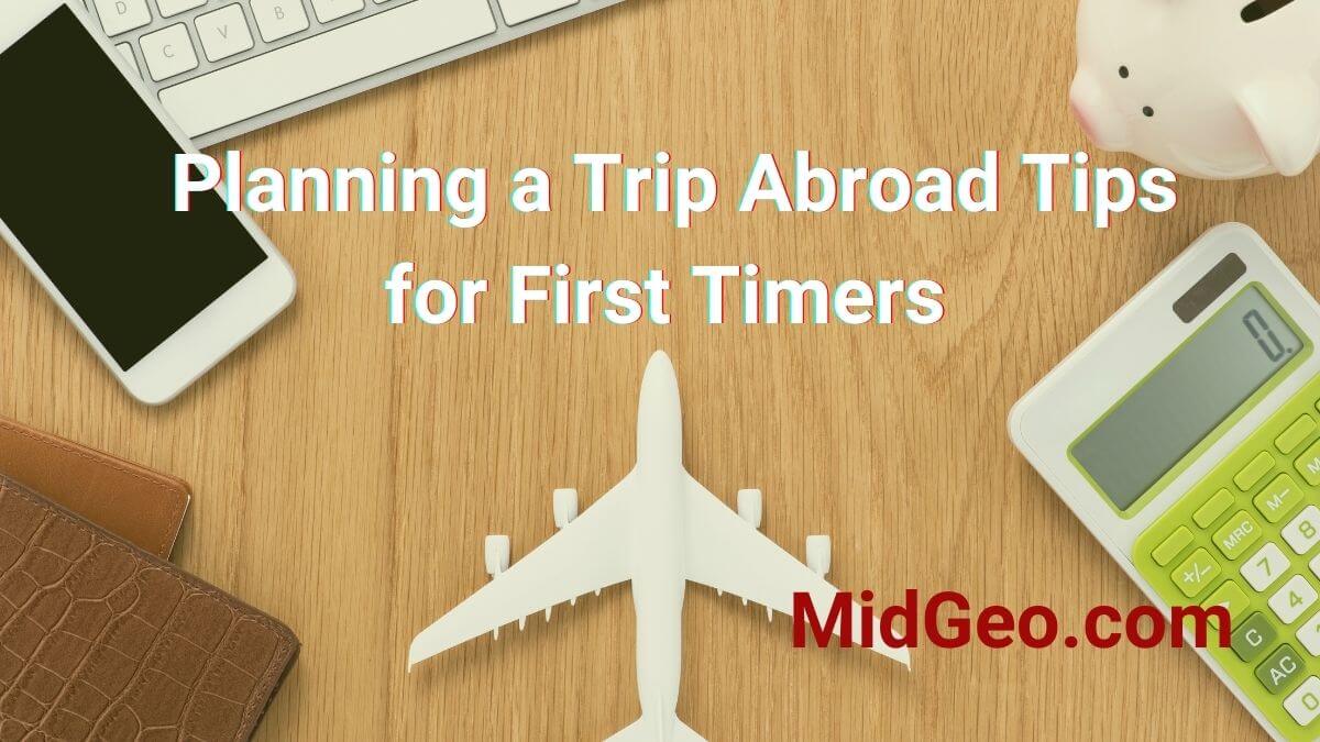 Planning a Trip Abroad: 7 Tips for First Timers
