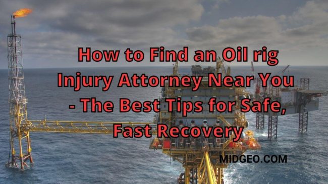 Oil rig Injury Attorneys Near You