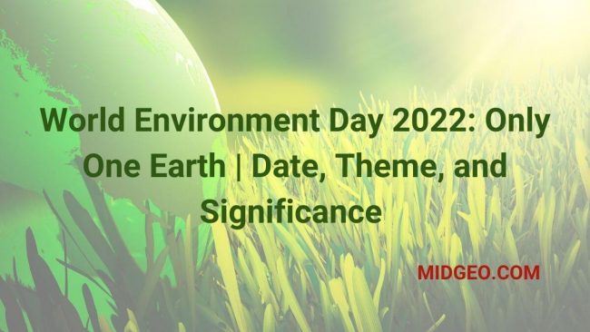World Environment Day 2022: Only One Earth | Date, Theme, and Significance 