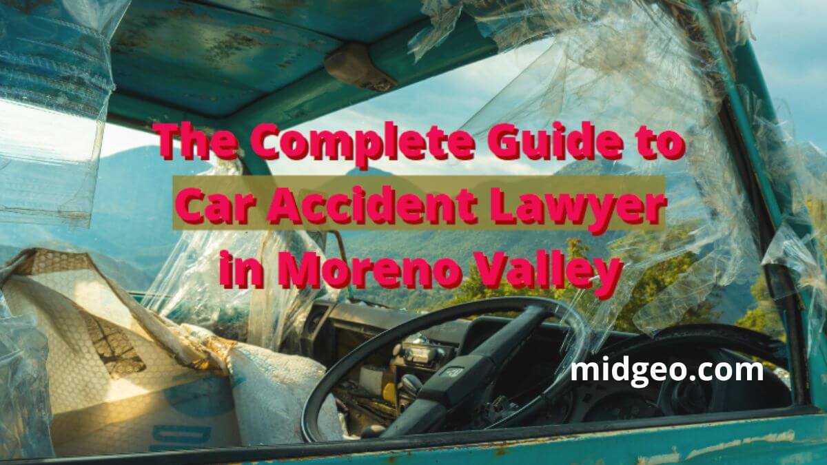 The Complete Guide to Car Accident Lawyer Moreno Valley