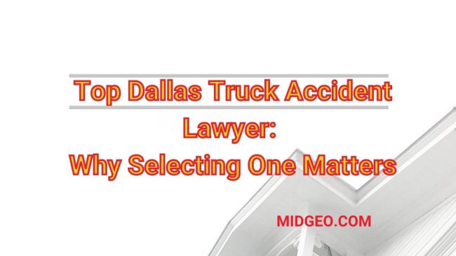 Top Dallas Truck Accident Lawyer: Why Selecting One Matters