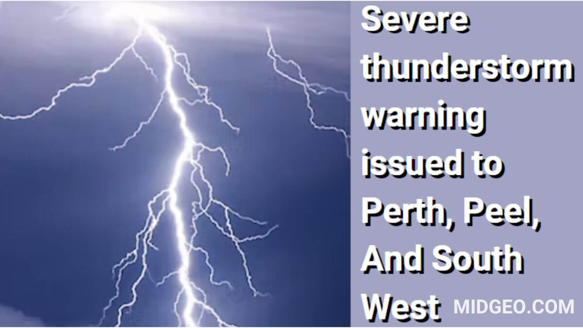 Severe thunderstorm warning issued to Perth, Peel, And South West