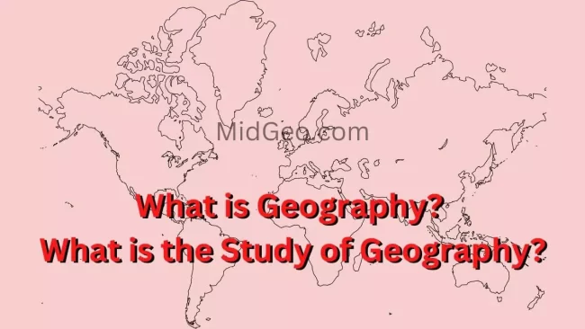 What is Geography? What is the Study of Geography? 3 What is Geography? What is the Study of Geography?