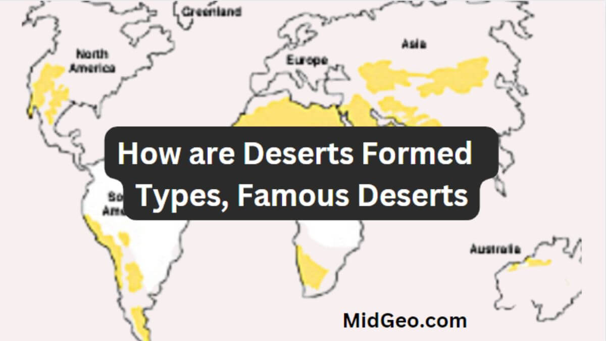 How Are Deserts Formed - Types, Famous Deserts