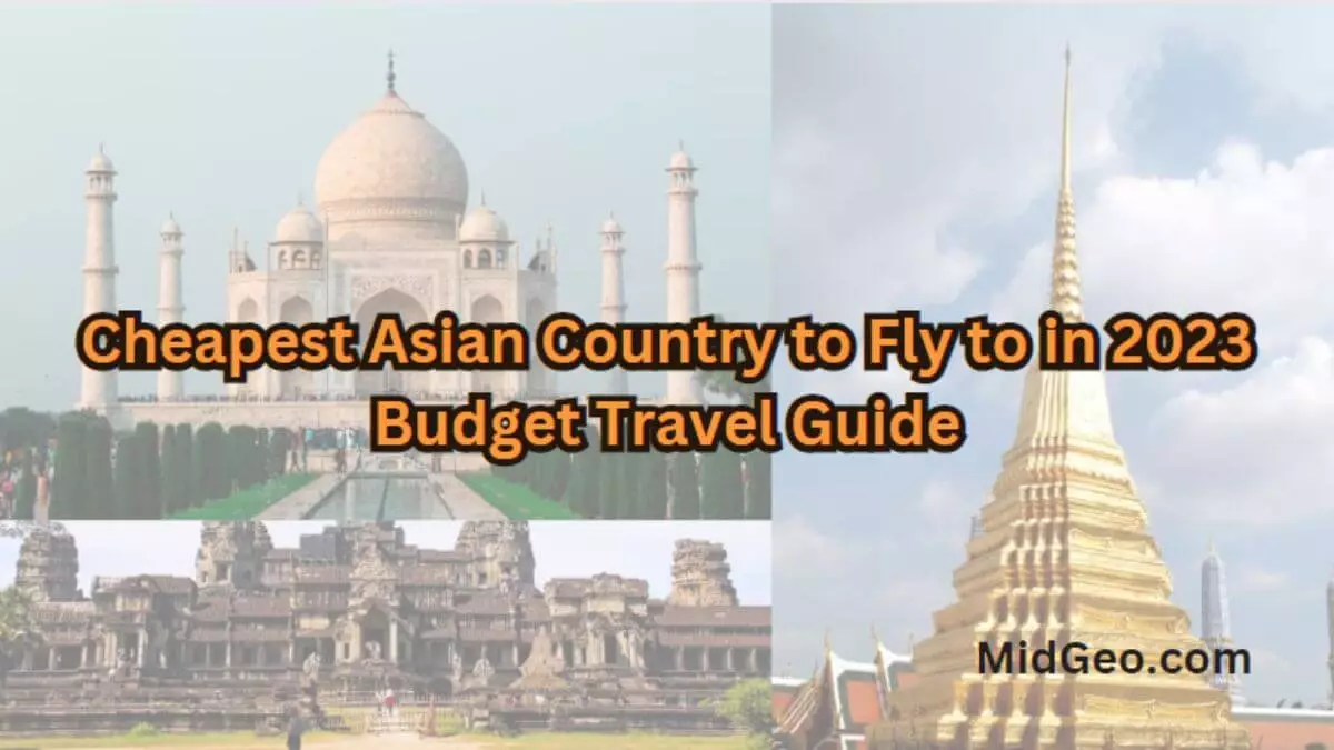 Cheapest Asian Country To Fly To In 2024 Budget Travel Guide