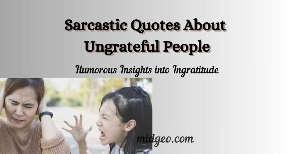 Sarcastic Quotes About Ungrateful People: Humorous Insights into Ingratitude 2 Sarcastic Quotes About Ungrateful People
