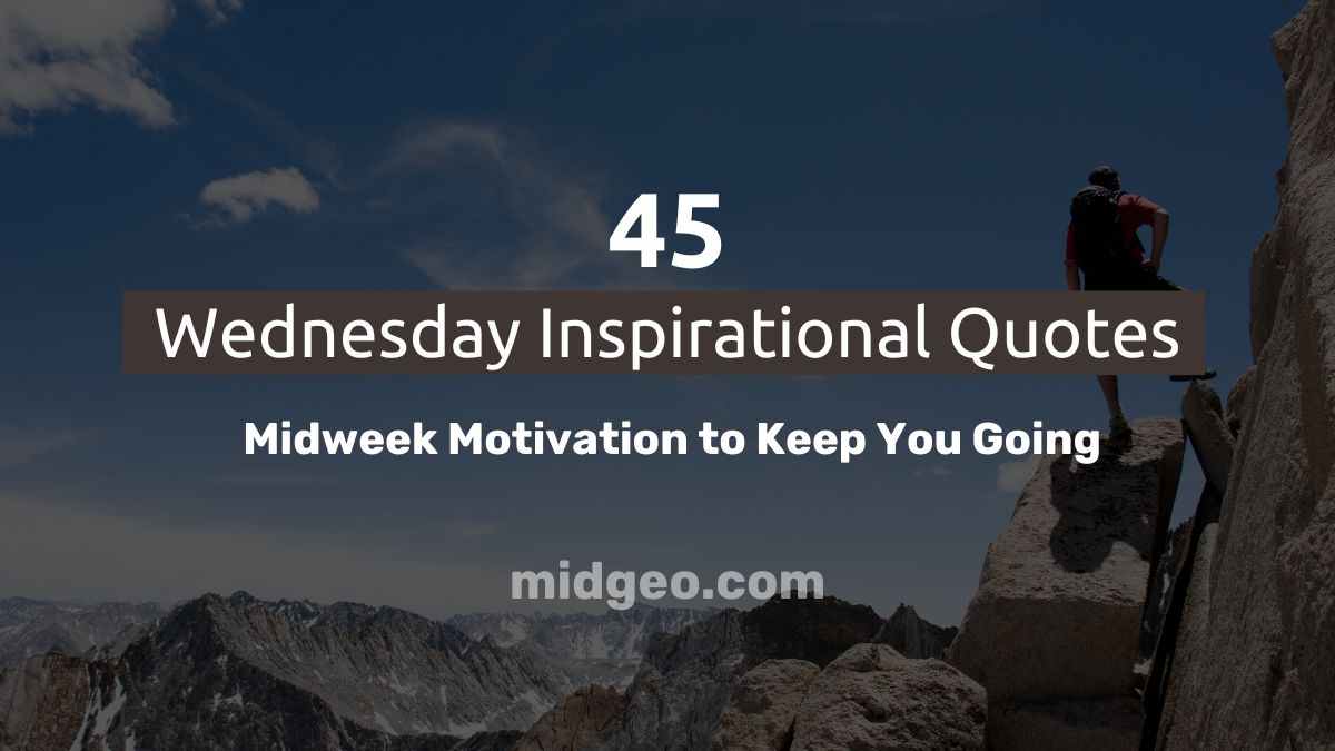 45 Uplifting Good Morning Wednesday Inspirational Quotes 1 Wednesday Inspirational Quotes Midweek Motivation to Keep You Going