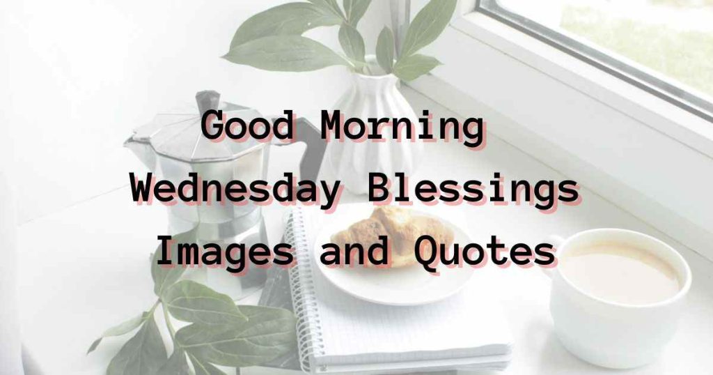 good morning wednesday blessings images and quotes
