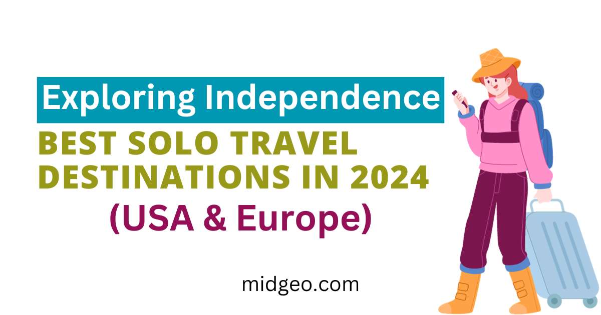 Best Solo Travel Destinations In 2024 (USA & Europe)