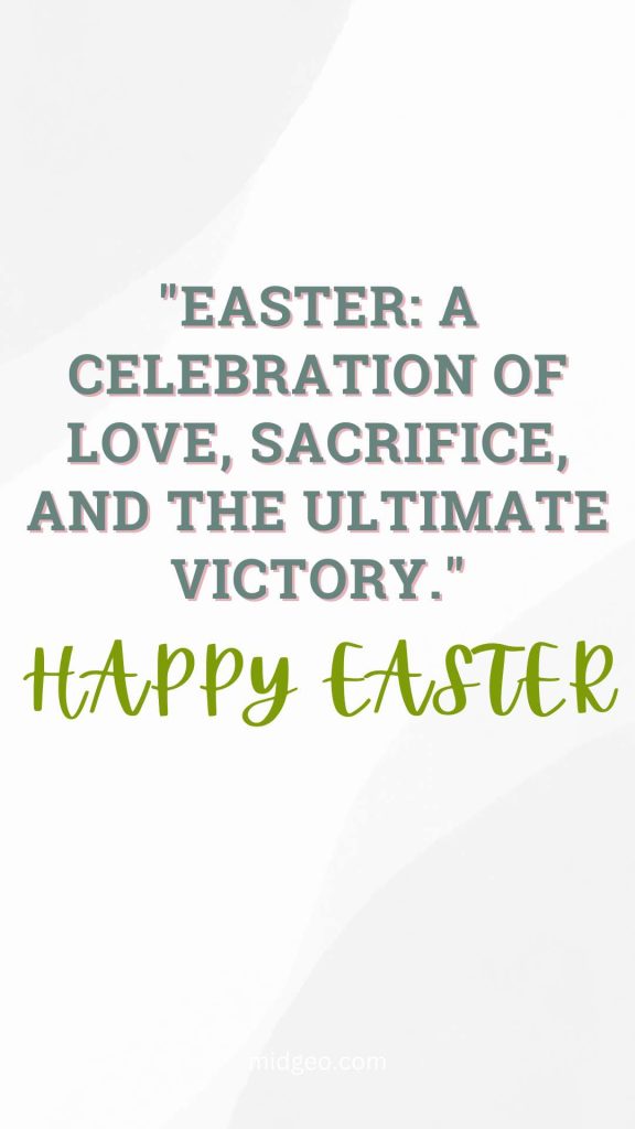 70 Religious Easter Quotes: Funny and Short Messages 4 Easter a celebration of love sacrifice and the ultimate victory