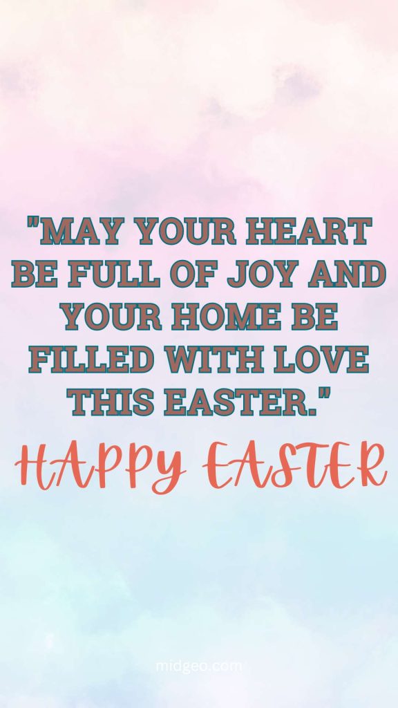 70 Religious Easter Quotes: Funny and Short Messages 5 May your heart be full of joy and your home be filled with love this Easter