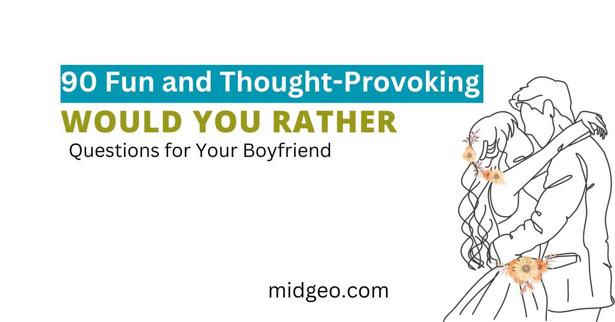 90 Fun and Thought-Provoking Would You Rather Questions for Your Boyfriend 1 Would You Rather questions for boyfriend