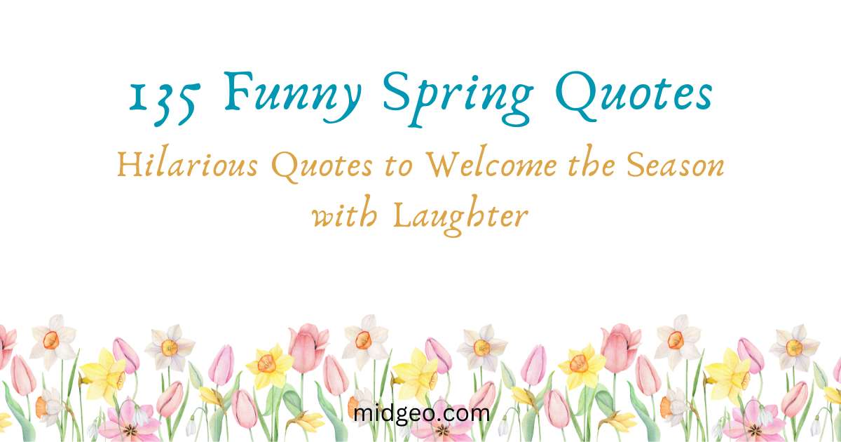 135 Funny Spring Quotes: Hilarious Quotes to Welcome the Season with Laughter 1 135 Funny Spring Quotes Hilarious Quotes to Welcome the Season with Laughter