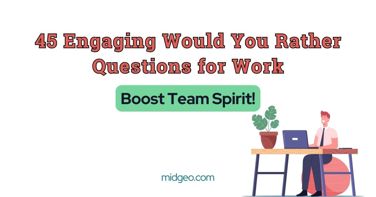 45 Engaging Would You Rather Questions for Work: Boost Team Spirit! 1 45 Engaging Would You Rather Questions for Work Boost Team Spirit