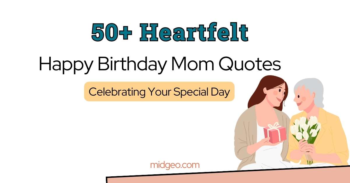 50 Heartfelt Happy Birthday Mom Quotes: Celebrating Your Special Day 1 50 Heartfelt Happy Birthday Mom Quotes Celebrating Your Special Day
