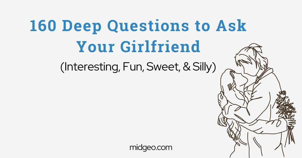 160 Deep Questions to Ask Your Girlfriend (Interesting, Fun, Sweet, & Silly) 1 160 Deep Questions to Ask Your Girlfriend