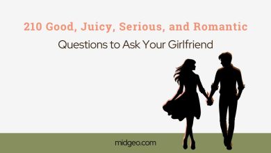 210 Good, Juicy, Serious, and Romantic Questions to Ask Your Girlfriend