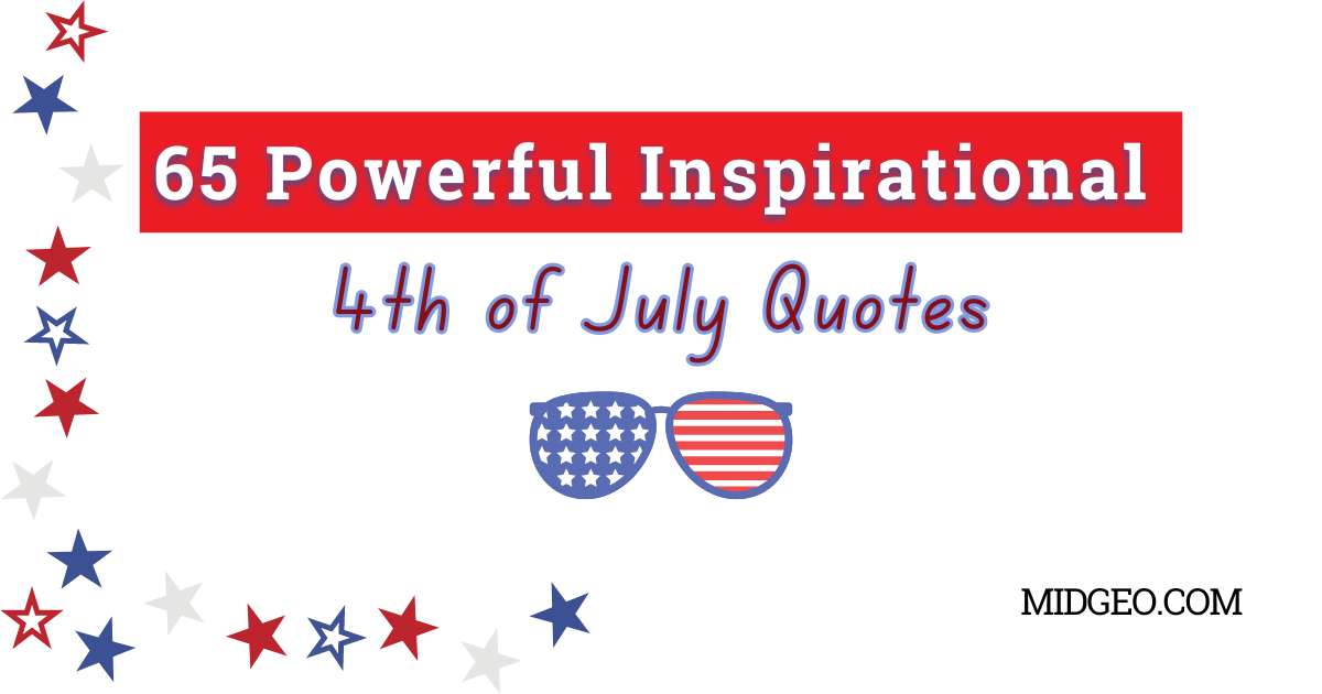 65 Inspirational 4th of July Quotes to Spark Patriotism 1 65 Powerful Inspirational 4th of July Quotes