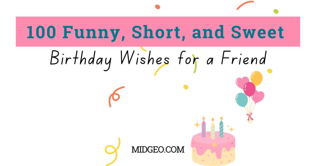 100 Funny, Short, and Sweet Birthday Wishes for a Friend 1 100 Funny, Short, and Sweet Birthday Wishes for a Friend