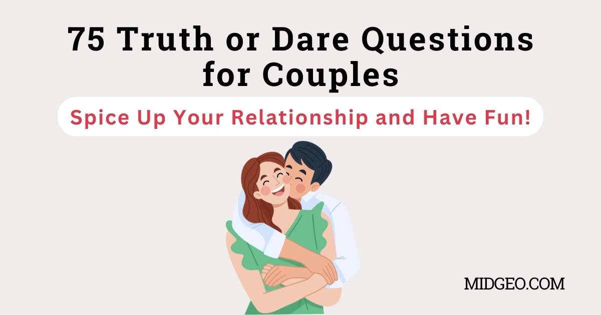 75 Truth or Dare Questions for Couples: Spice Up Your Relationship and Have Fun! 1 75 Truth or Dare Questions for Couples