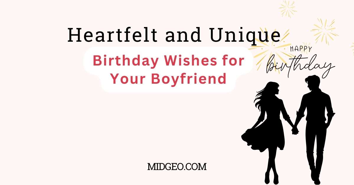 Heartfelt and Unique Birthday Wishes for Your Boyfriend: From Romantic to Long Distance 1 Heartfelt and Unique Birthday Wishes for Boyfriend