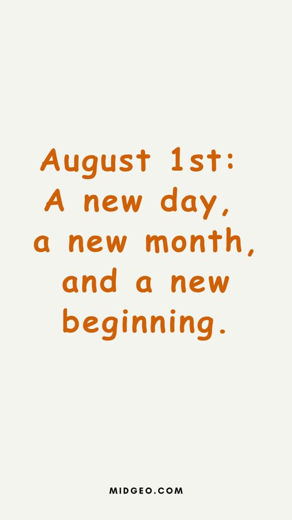 98 Hello August Quotes Celebrate the Arrival of a New Month 4 August 1st Quotes