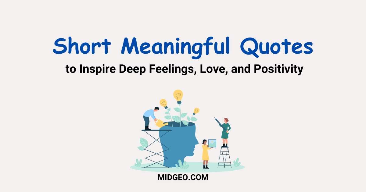 80 Short Meaningful Quotes to Inspire Deep Feelings, Love, and Positivity 1 Short Meaningful Quotes to Inspire Deep Feelings Love Positivity
