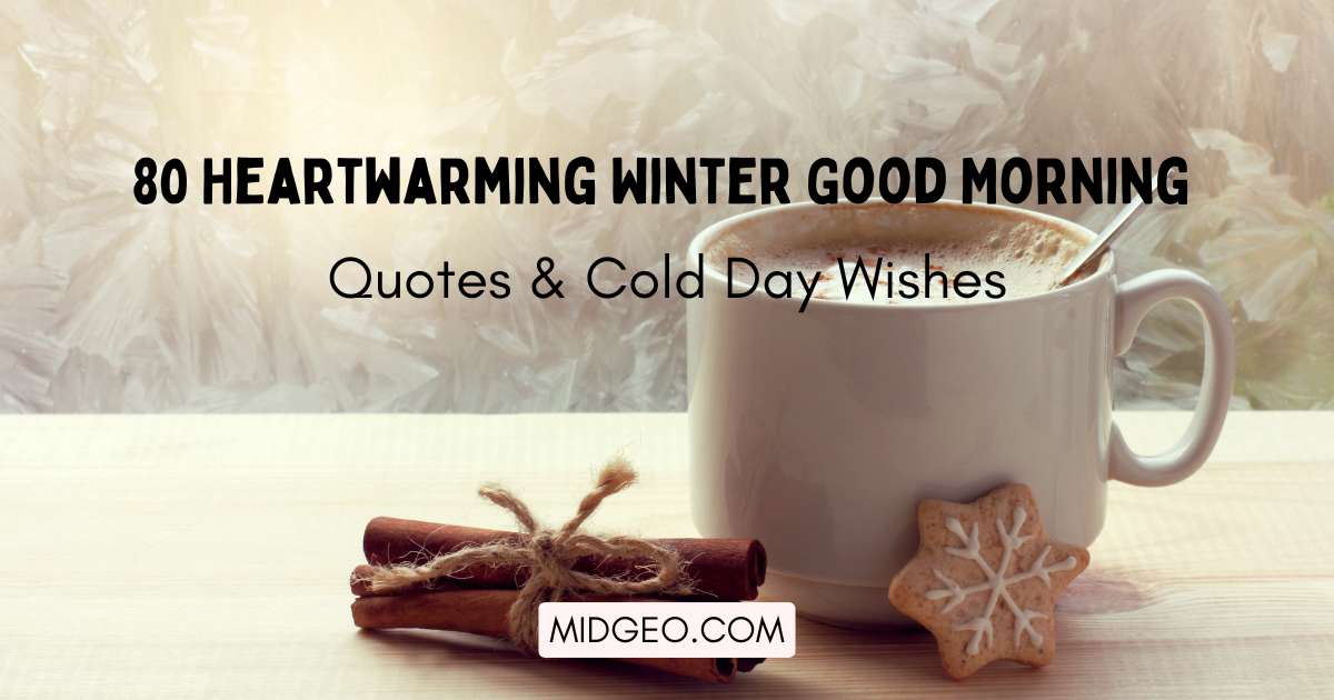 80 Heartwarming Winter Good Morning Quotes & Cold Day Wishes 1 80 Heartwarming Winter Good Morning Quotes Cold Day Wishes