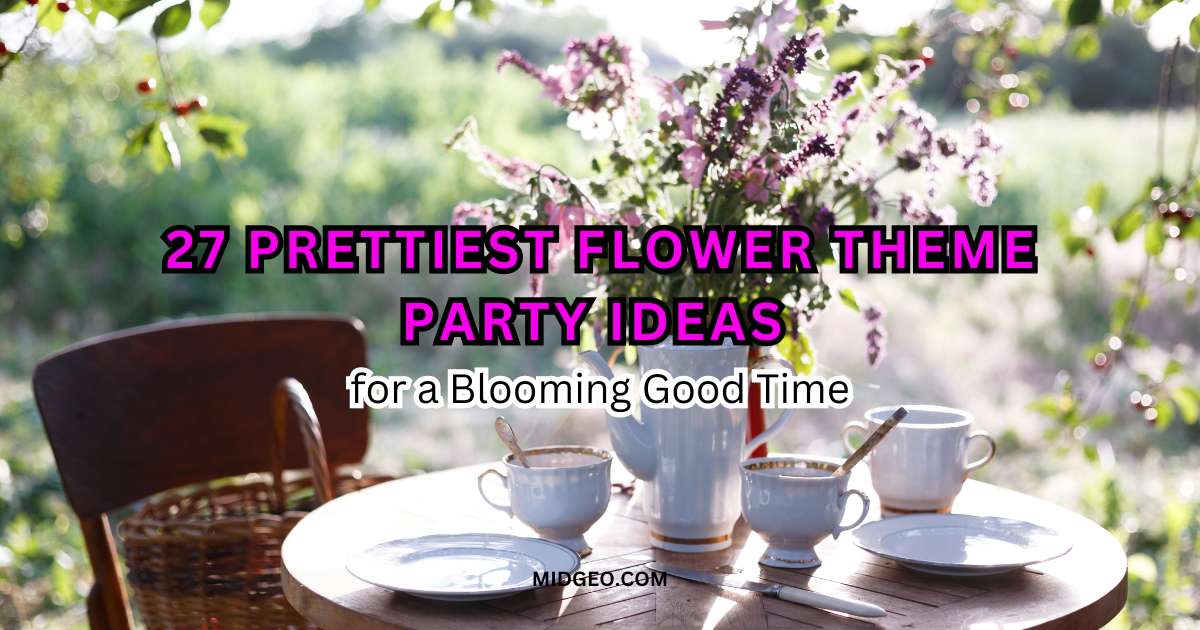 27 Prettiest Flower Theme Party Ideas for a Blooming Good Time