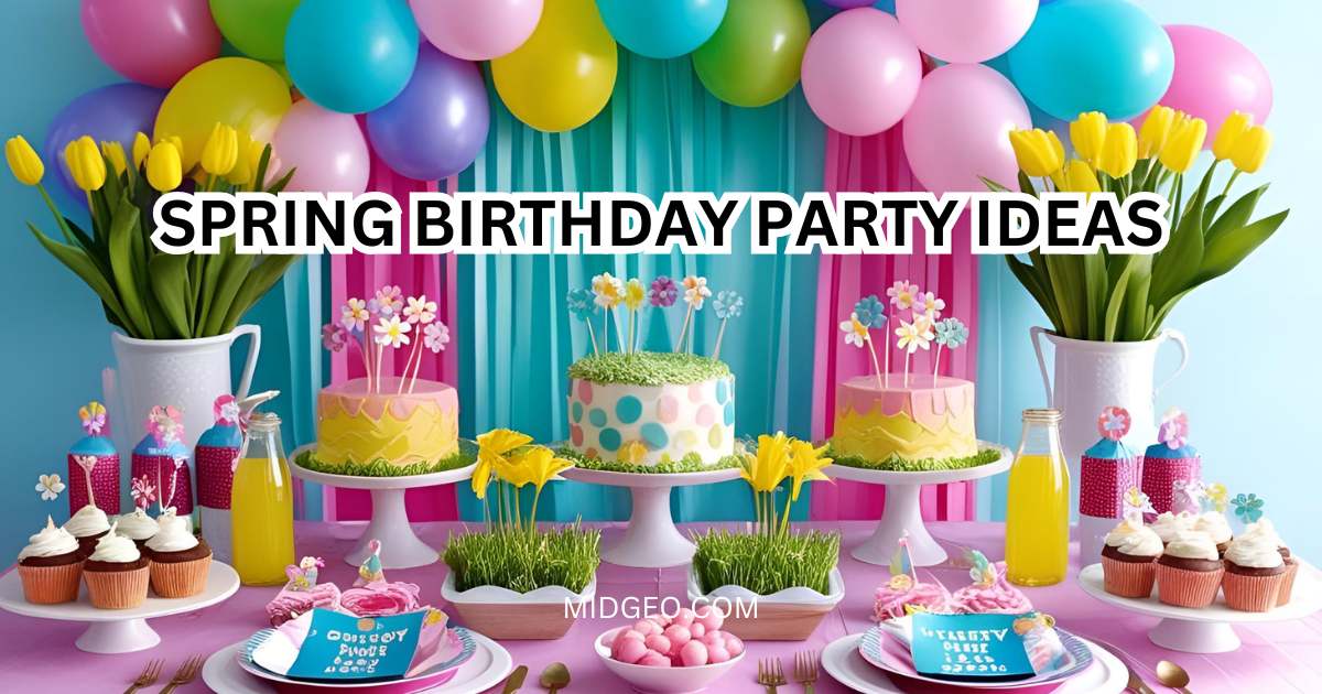 37 Spring Birthday Party Ideas Fun Themes DIY Tips