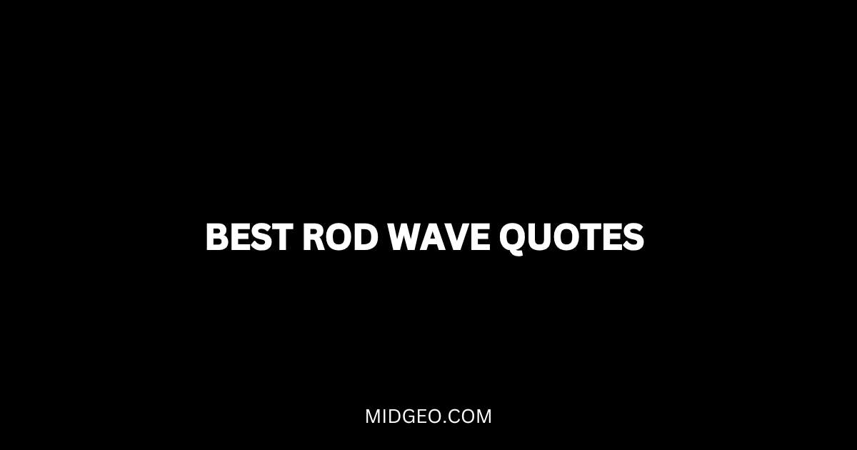 60 Best Rod Wave Quotes About Life, Love, Friends & Success 1 Best Rod Wave Quotes