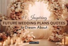 95 inspiring future wedding plans quotes to dream about