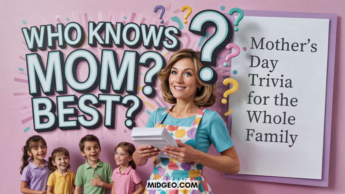 Who Knows Mom Best? Mother’s Day Trivia for the Whole Family 1 who knows mom best mothers day trivia