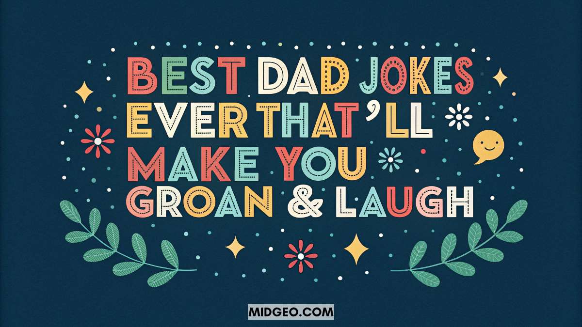185 Best Dad Jokes Ever That’ll Make You Groan & Laugh 1 Best Dad Jokes Ever That will Make You Groan