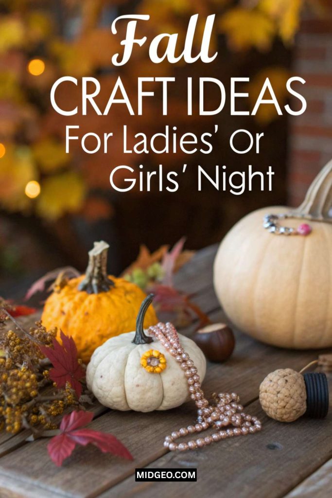 Fall Craft Ideas for Ladies’ or Girls’ Night