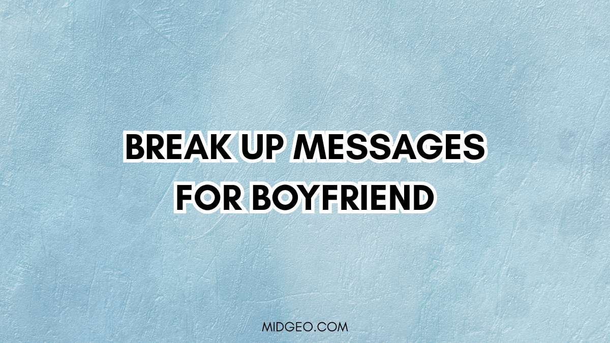 100 Break Up Messages for Boyfriend: Heartfelt Ways to End a Relationship 1 100 Break Up Messages for Boyfriend: Heartfelt Ways to End a Relationship