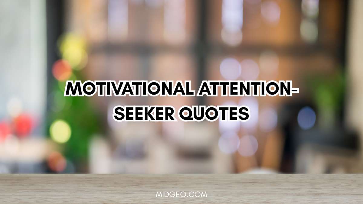 100 Motivational Attention-Seeker Quotes for Unstoppable Success 1 100 Motivational Attention-Seeker Quotes for Unstoppable Success