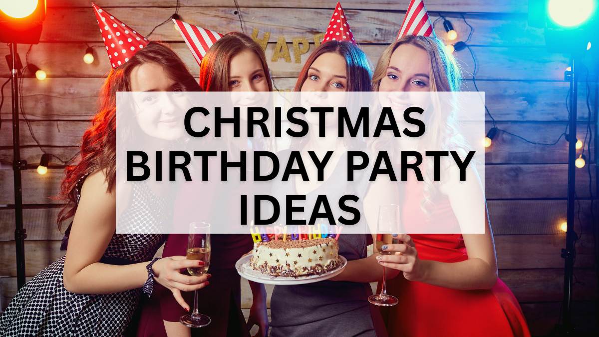 30+ Christmas Birthday Party Ideas (2025): Festive Themes, Magical Decorations & Joyful Celebrations for a December Birthday Bash 1 christmas birthday party ideas