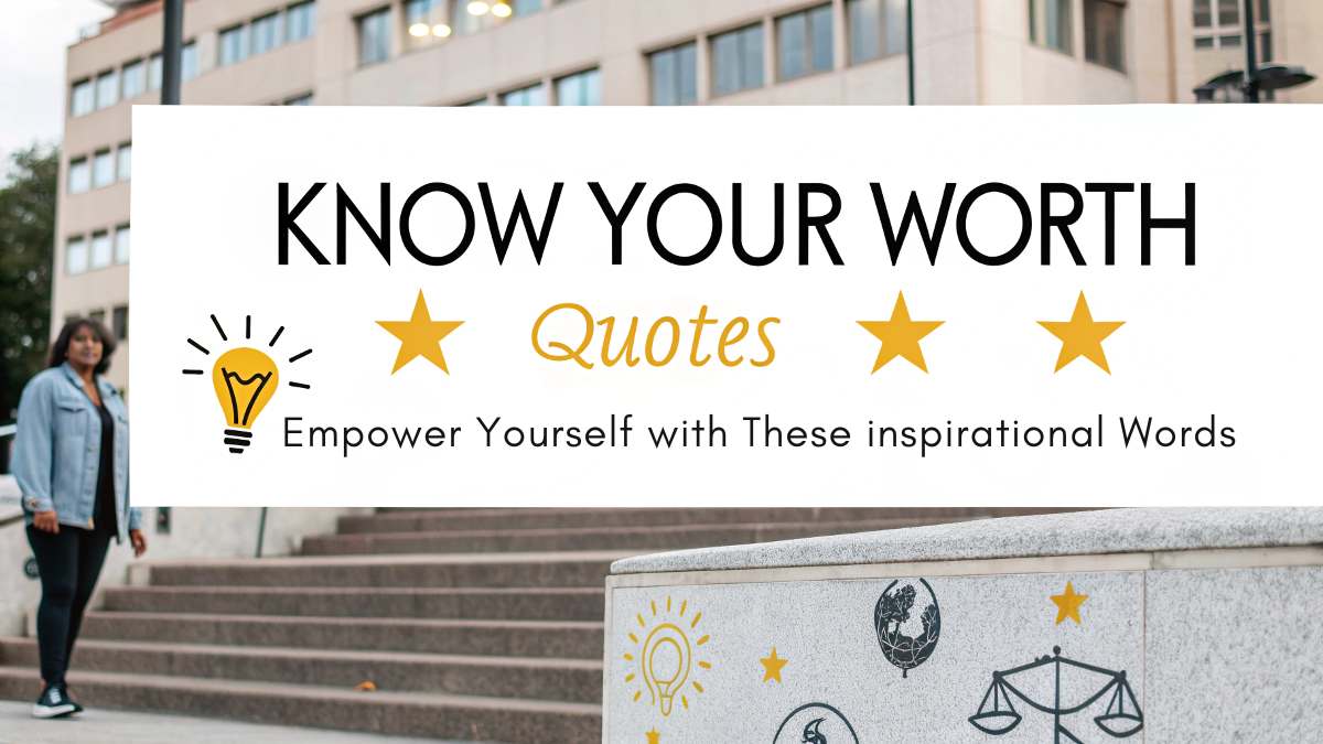 Know Your Worth Quotes: Empower Yourself with These Inspirational Words 1 know your worth quotes