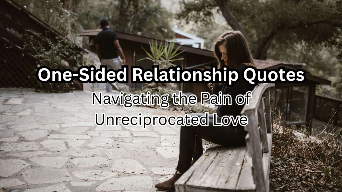 One-Sided Relationship Quotes: Navigating the Pain of Unreciprocated Love 1 one sided relationship quotes