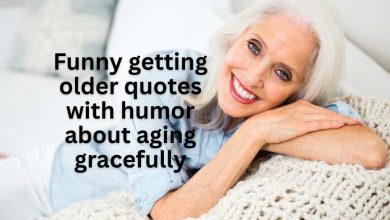 165 Funny Getting Older Quotes to Laugh Through Life’s Wrinkles & Wisdom 5 Funny getting older quotes with humor about aging gracefully