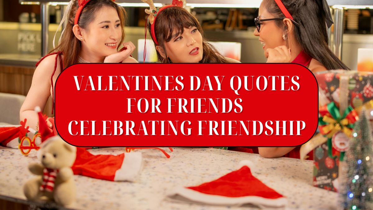 Valentines day quotes for friends celebrating friendship