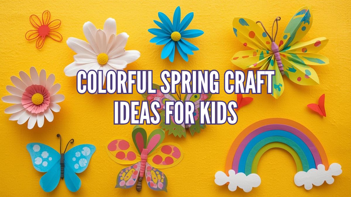 Colorful spring craft ideas for kids featuring paper flowers, butterflies, and rainbow art projects (2)