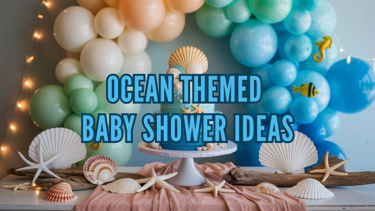 Ocean themed baby shower ideas decor with seashells balloons and blue cake