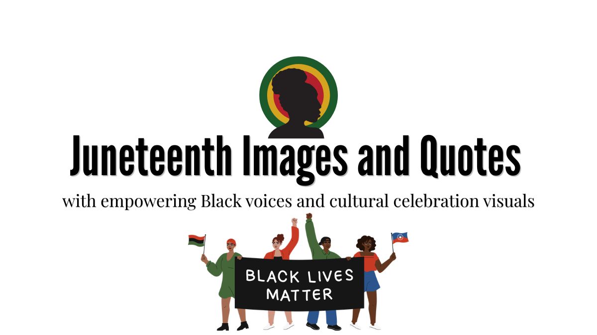 Juneteenth images and quotes with empowering Black voices and cultural celebration visuals